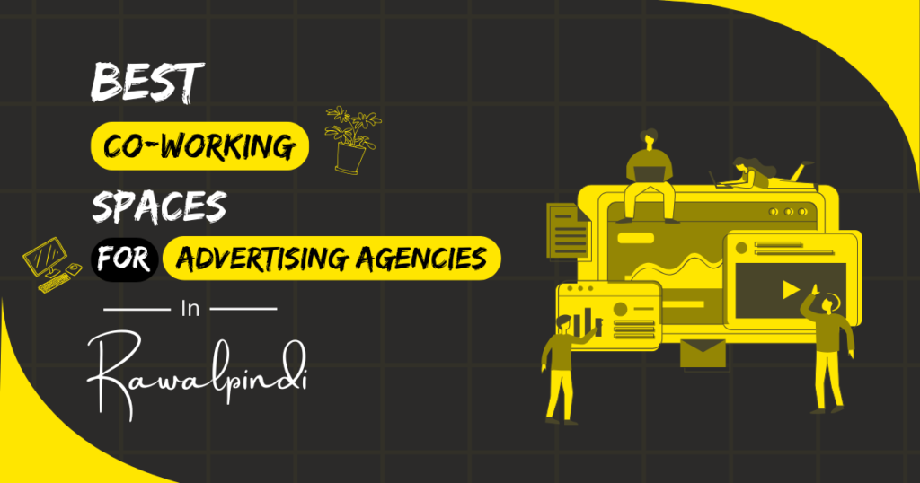 Best Coworking Spaces for Advertising Agencies in Rawalpindi