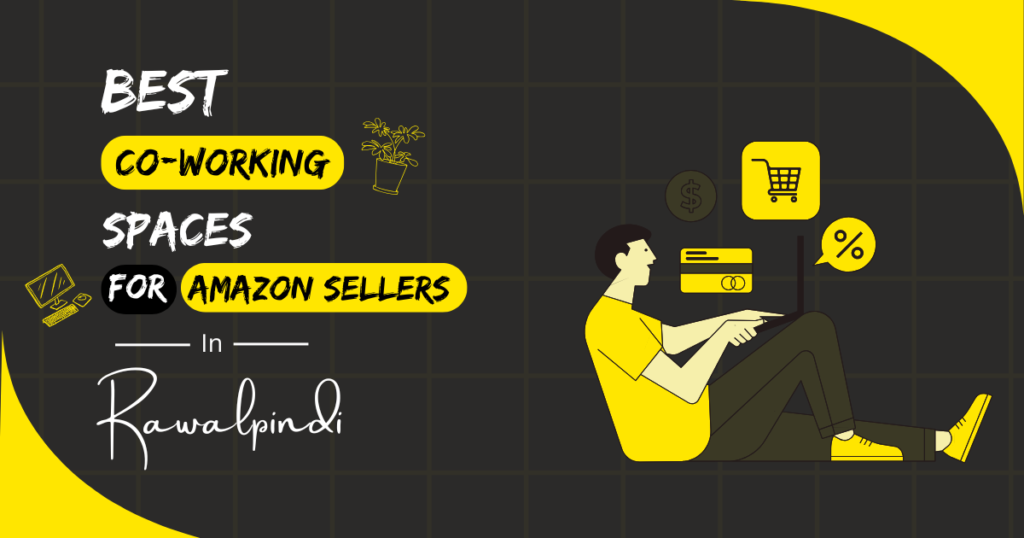 Best Coworking Spaces for Amazon Sellers in Rawalpindi