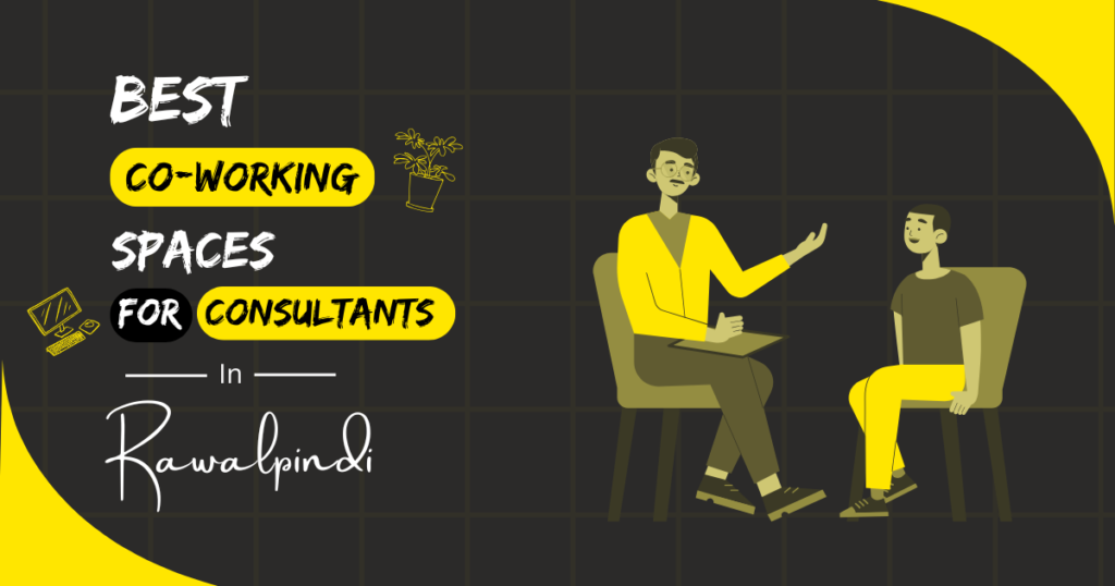 Best Coworking Spaces for Consultants in Rawalpindi