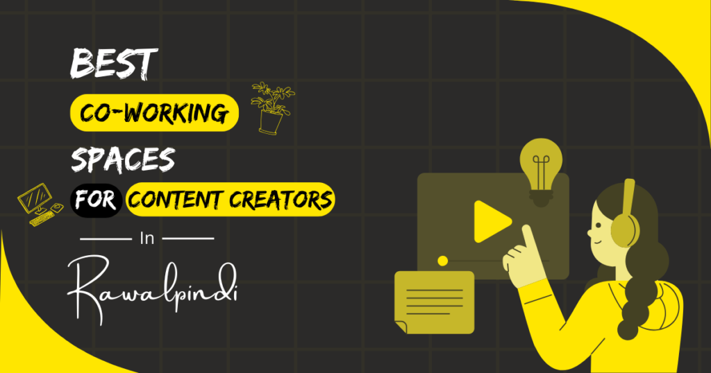 Best Coworking Spaces for Content Creators in Rawalpindi