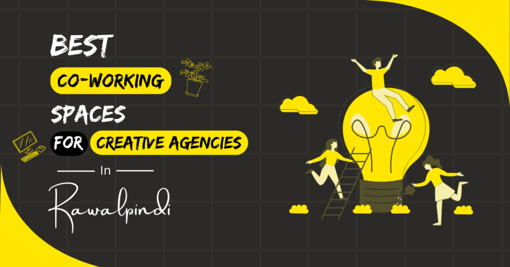 Best Coworking Spaces for Creative Agencies in Rawalpindi