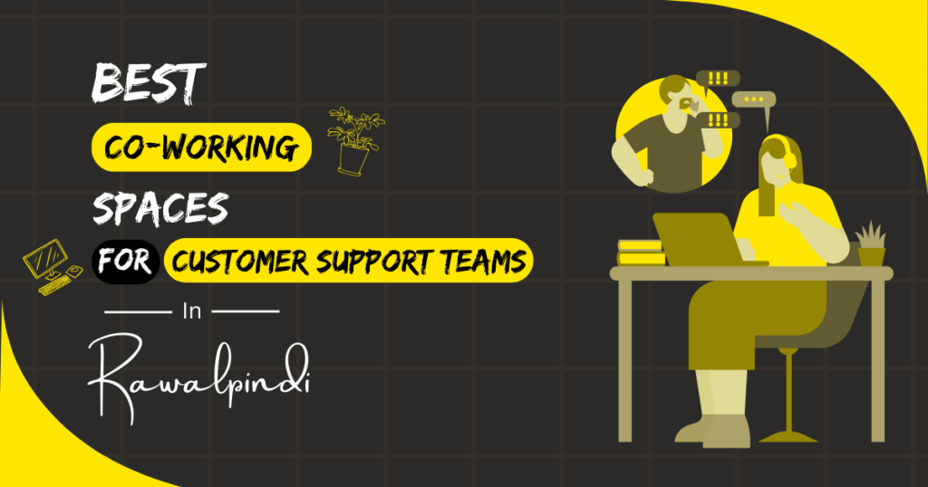 Best Coworking Spaces for Customer Support Teams in Rawalpindi