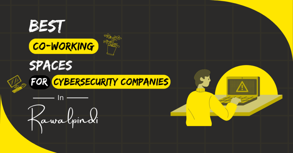 Best Coworking Spaces for Cybersecurity Companies in Rawalpindi