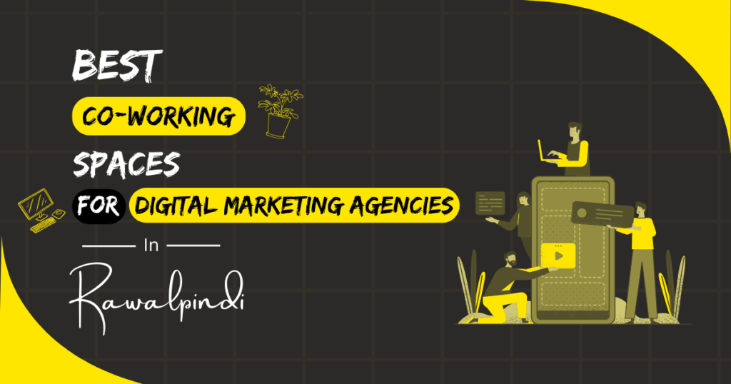 Best Coworking Spaces for Digital Marketing Agencies in Rawalpindi