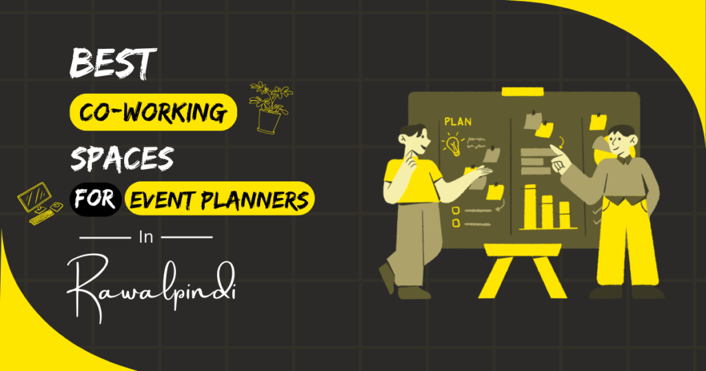 Best Coworking Spaces for Event Planners in Rawalpindi