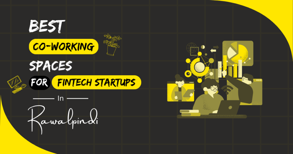 Best Coworking Spaces for FinTech Startups in Rawalpindi
