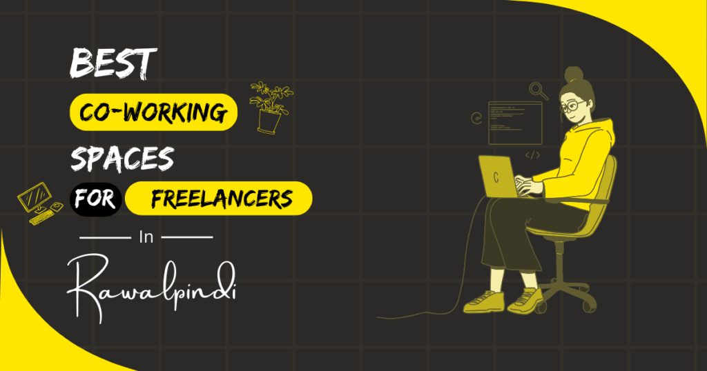 Best Coworking Spaces for Freelancers in Rawalpindi