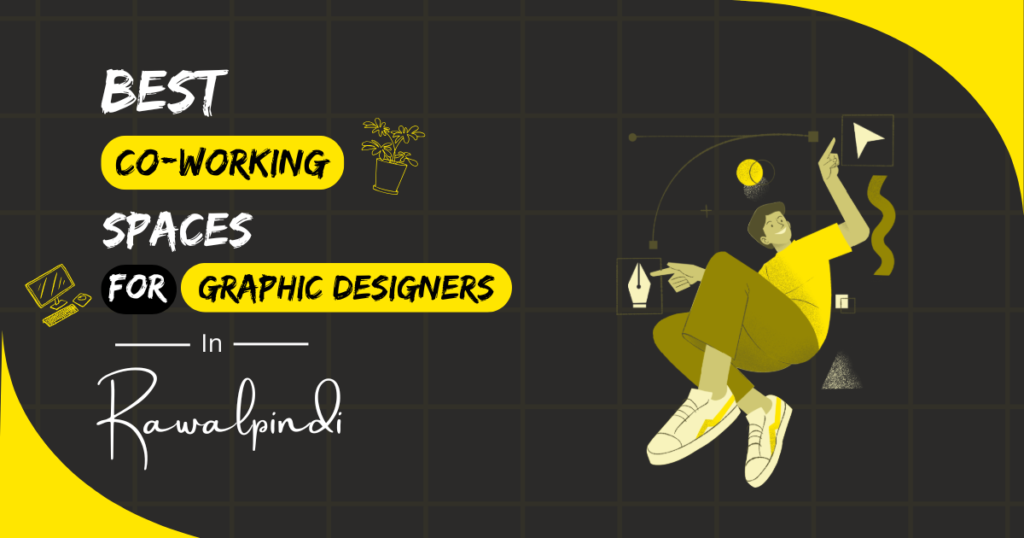 Best Coworking Spaces for Graphic Designers in Rawalpindi