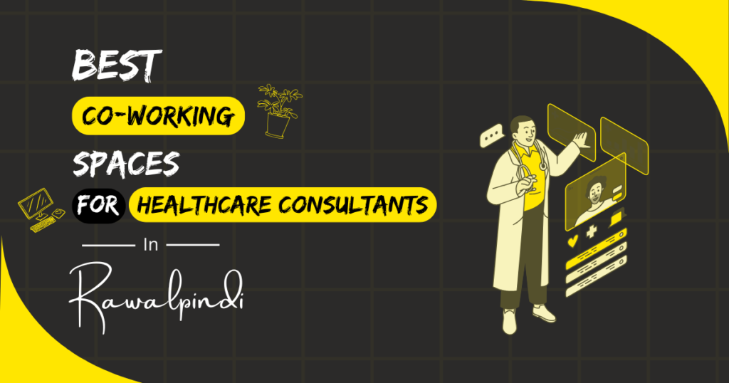 Best Coworking Spaces for Healthcare Consultants in Rawalpindi