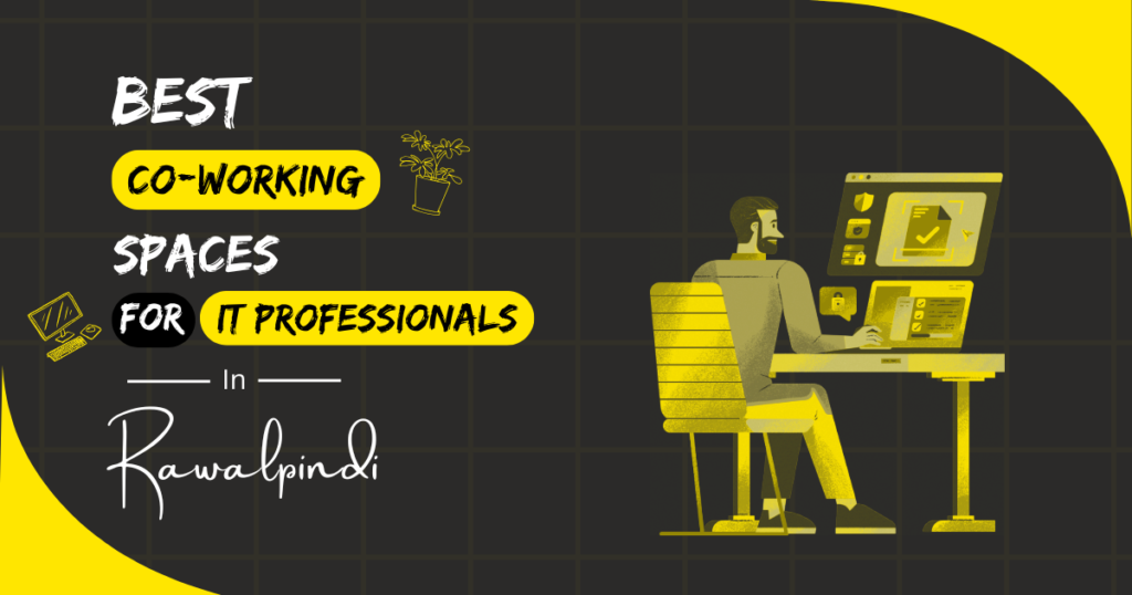 Best Coworking Spaces for IT Professionals in Rawalpindi