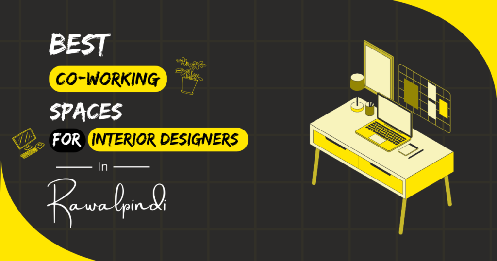 Best Coworking Spaces for Interior Designers in Rawalpindi