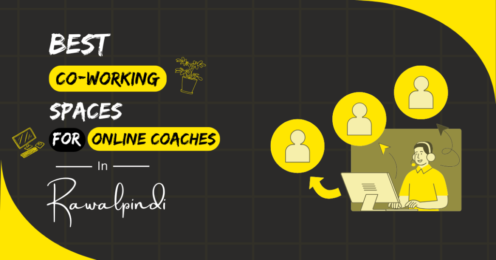 Best Coworking Spaces for Online Coaches in Rawalpindi