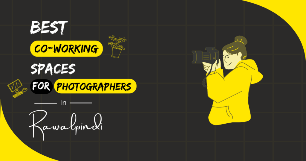 Best Coworking Spaces for Photographers in Rawalpindi