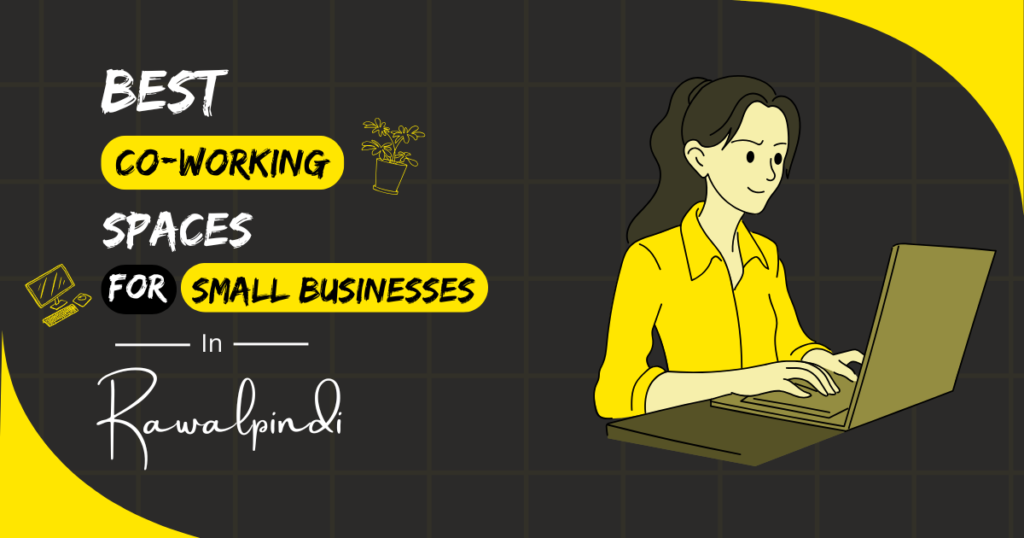 Best Coworking Spaces for Small Businesses in Rawalpindi