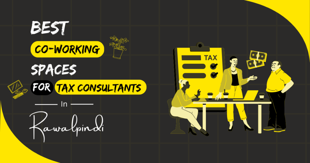 Best Coworking Spaces for Tax Consultants in Rawalpindi
