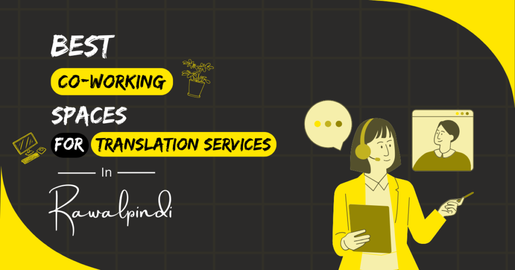 Best Coworking Spaces for Translation Services in Rawalpindi