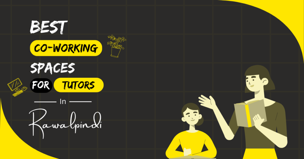 Best Coworking Spaces for Tutors in Rawalpindi