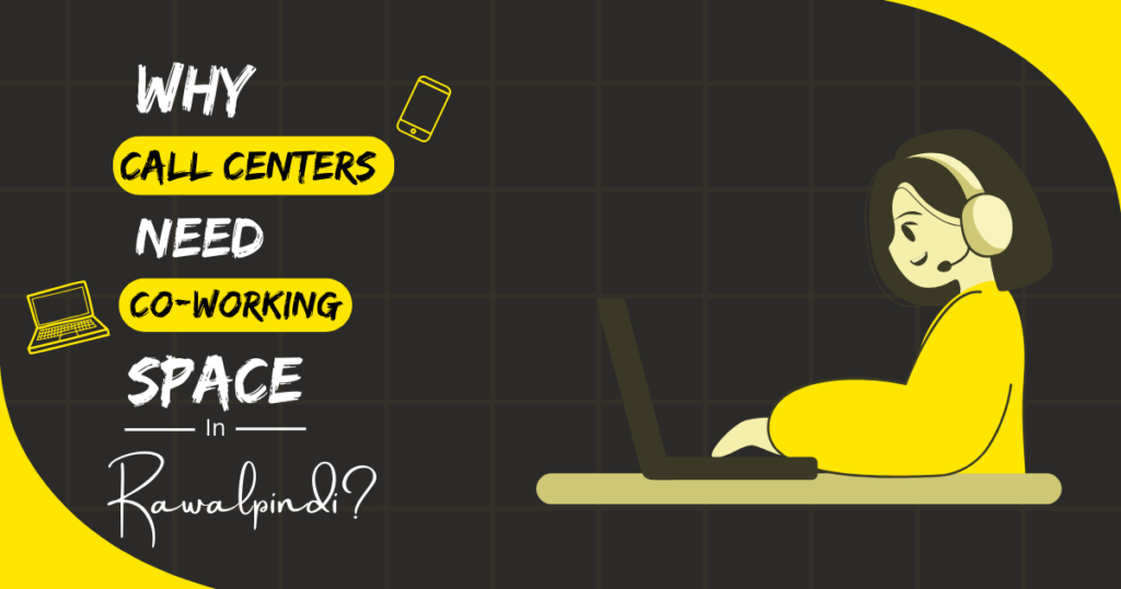 Why Call Centers Coworking Spaces in Rawalpindi
