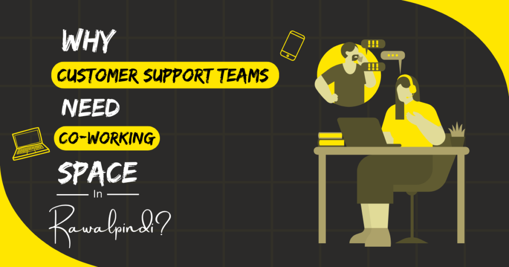Why Customer Support Teams Coworking Spaces in Rawalpindi