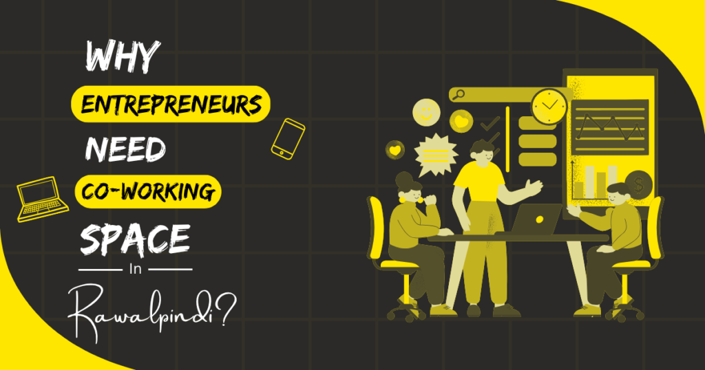 Why Entrepreneurs Coworking Spaces in Rawalpindi