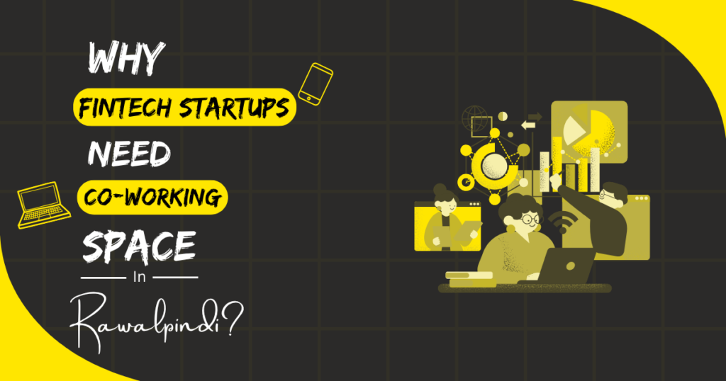 Why FinTech Startups Coworking Spaces in Rawalpindi