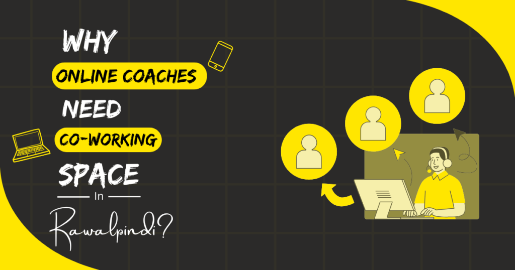Why Online Coaches Coworking Spaces in Rawalpindi