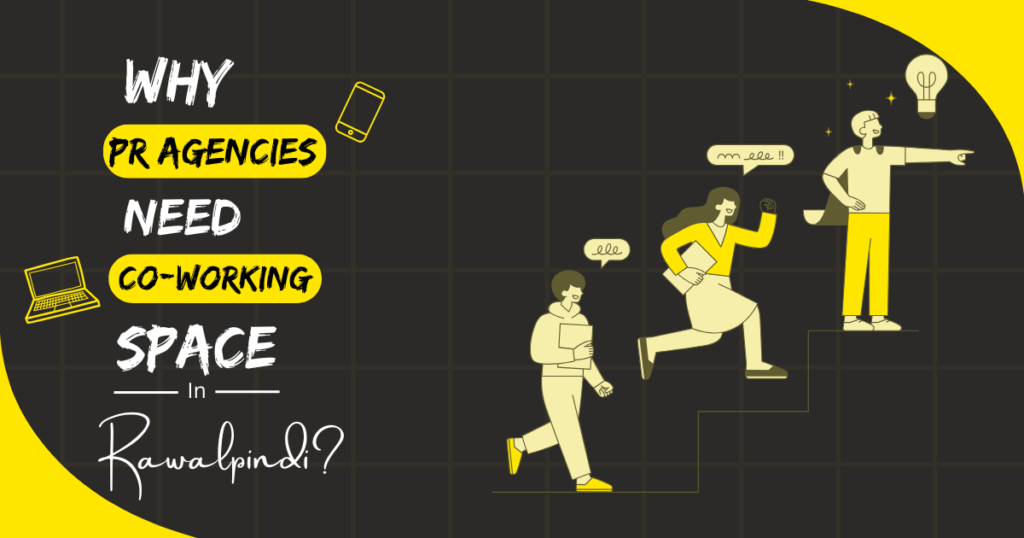 Why PR Agencies Coworking Spaces in Rawalpindi