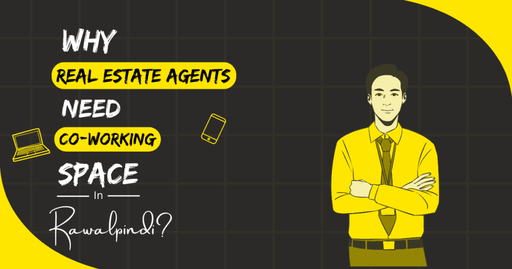 Why Real Estate Agents Coworking Spaces in Rawalpindi