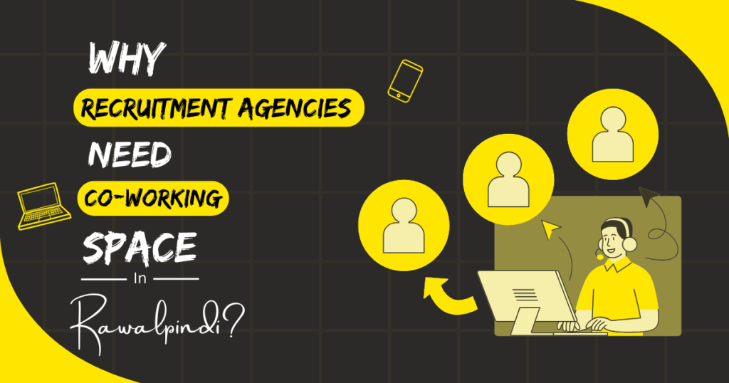 Why Recruitment Agencies Coworking Spaces in Rawalpindi