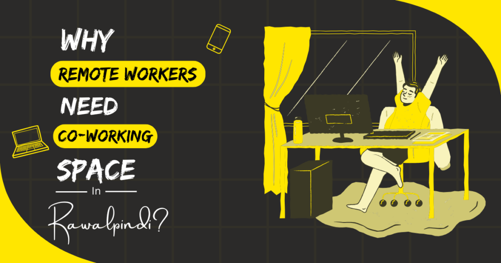 Why Remote Workers Coworking Spaces in Rawalpindi