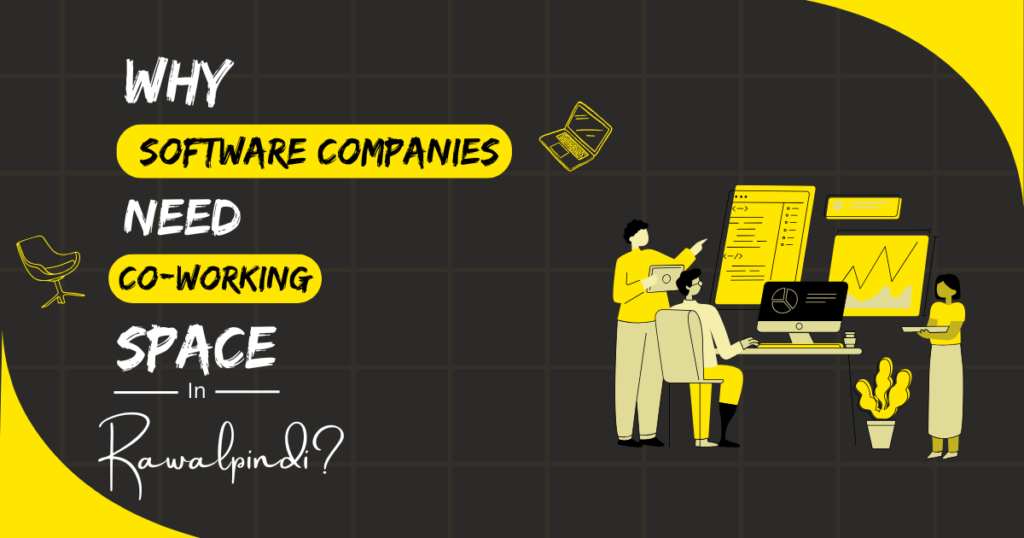 Why Software Companies Need Co-working Spaces in Rawalpindi