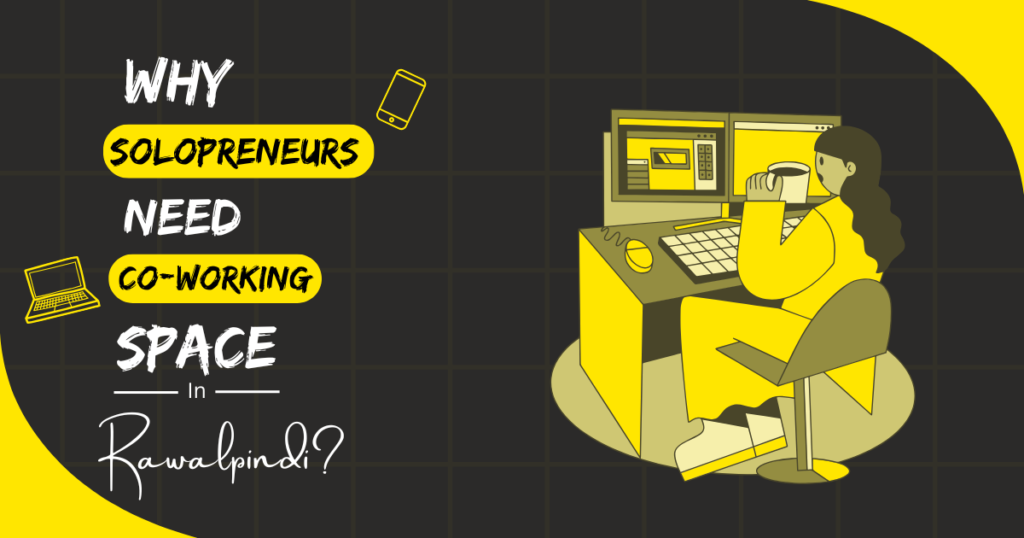 Why Solopreneurs Coworking Spaces in Rawalpindi