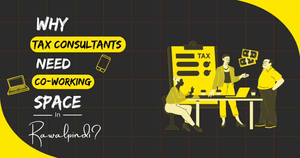 Why Tax Consultants Coworking Spaces in Rawalpindi