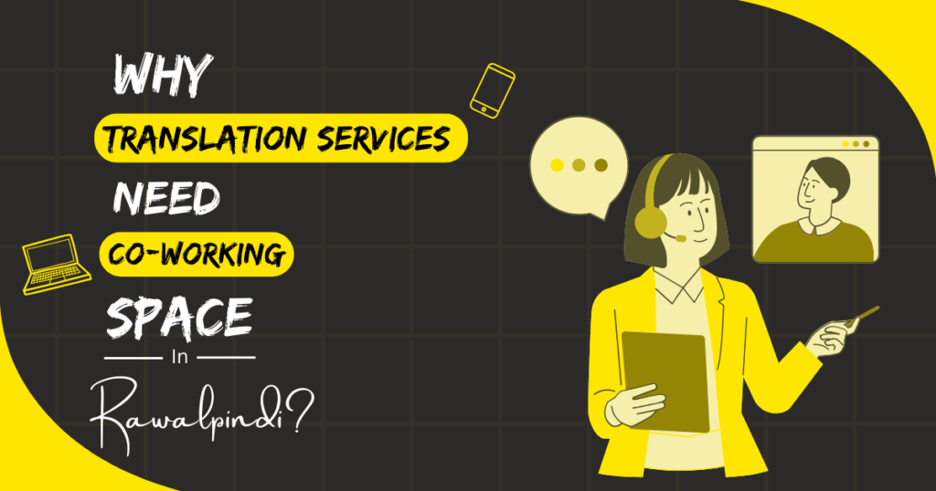 Why Translation Services Coworking Spaces in Rawalpindi